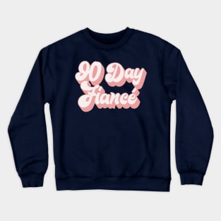 90 Day Fiance - Retro Typographic Superfan Design Crewneck Sweatshirt